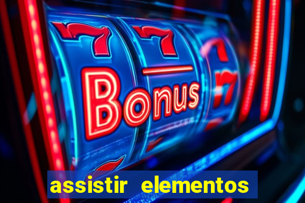 assistir elementos completo dublado